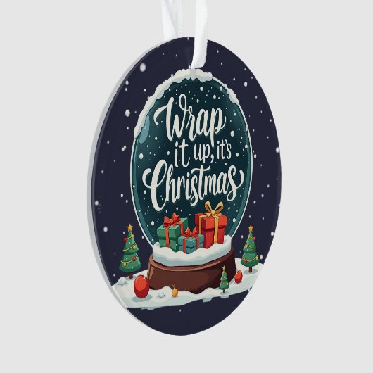 Wrap It Up It's Christmas Snow Globe Design Ornament (Vorderseite)