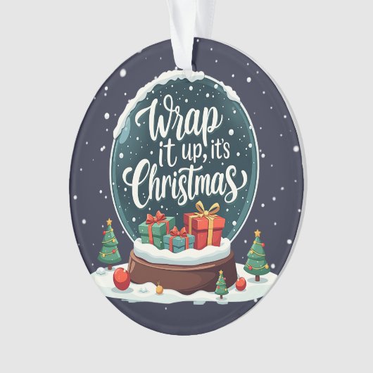 Wrap It Up It's Christmas Snow Globe Design Ornament (Vorderseite)