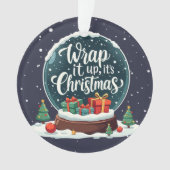 Wrap It Up It's Christmas Snow Globe Design Ornament (Vorderseite)