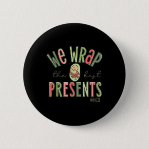 Wrap The Best Presents Nicu Nurse Weihnachtsneonat Button