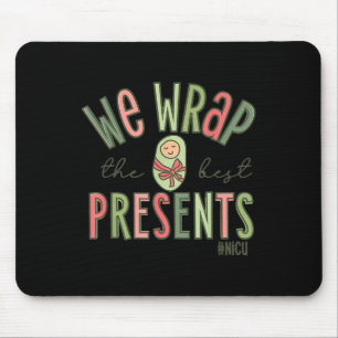 Wrap The Best Presents Nicu Nurse Weihnachtsneonat Mousepad