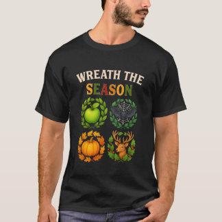 Wreath The Season BER Months Fall Halloween Christ T-Shirt
