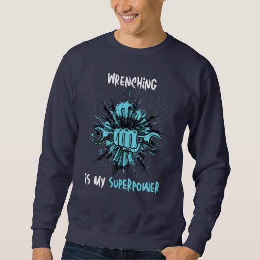Wrenching ist meine Supermacht: Mechanik Sweatshirt (Vorderseite)