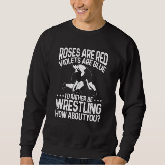 Wrestle Wrestler I'd Rather Be Wrestling Sweatshirt