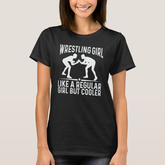 Wrestle Wrestling A Girl But Cooler Wrestler T-Shirt (Vorderseite)