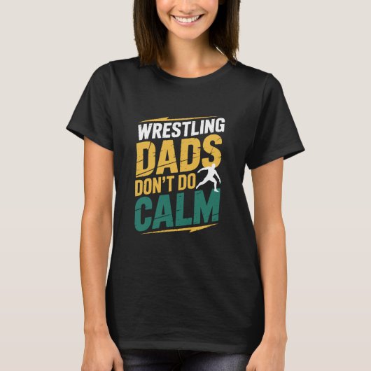 Wrestler Fighter Wrestle Lover, Wrestling Dads Don T-Shirt (Vorderseite)