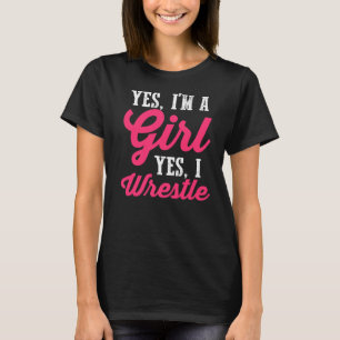 Wrestler Wrestling Ja ich bin ein Mädchen Ja ich W T-Shirt