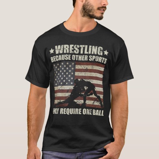 Wrestling Because Other Sports Require One Ball Wr T-Shirt (Vorderseite)
