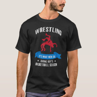 Wrestling Es ist, was Männer während des Basketbal T-Shirt