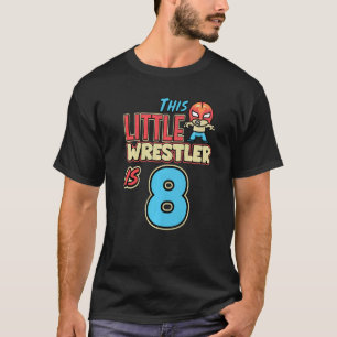 Wrestling Geburtstag Dieser kleine Wrestler ist 8. T-Shirt