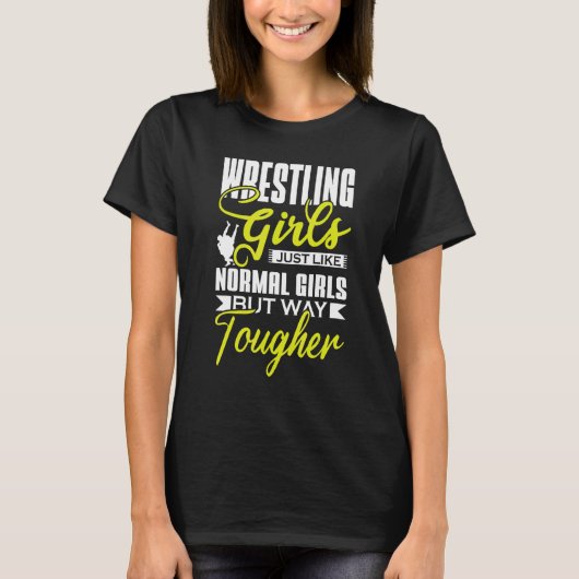 Wrestling Girls genau wie normale Girls, aber wie  T-Shirt (Vorderseite)