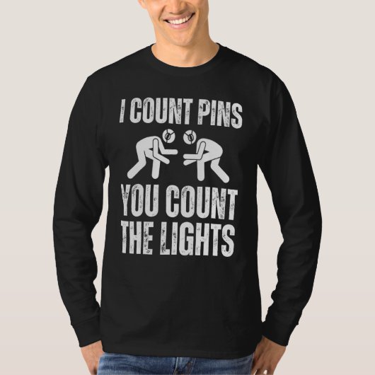 Wrestling I Count Pins You Count The Lights Wrest T-Shirt (Vorderseite)