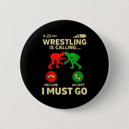 Wrestling Is Calling I Must Go Funny Wrestler Wres Button (Vorderseite)