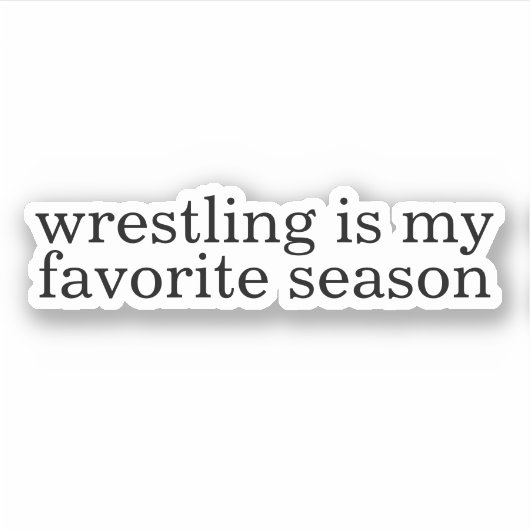 Wrestling ist meine Lieblingssaison Aufkleber (Vorderseite)