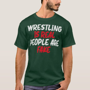 Wrestling ist wahre Menschen sind Fake T-Shirt