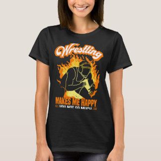 Wrestling macht mich glücklich, dass ich nicht so T-Shirt