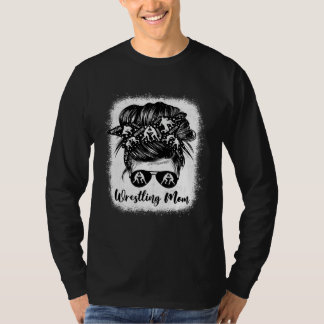 Wrestling Mom Messy Bun Wrestle Wrestler Mother s T-Shirt