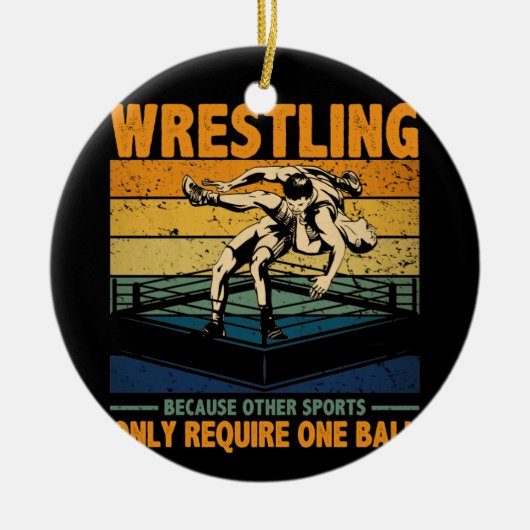 Wrestling, weil andere Sportarten einen Ball benöt Keramik Ornament (Vorne)