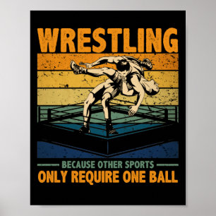 Wrestling, weil andere Sportarten einen Ball benöt Poster