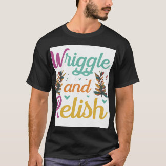 Wriggle und Relish T-Shirt
