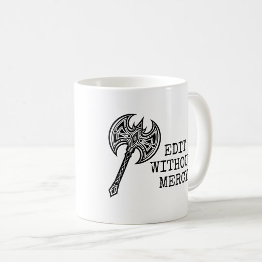 Write Without Fear Edit Without Mercy Writers Kaffeetasse (VorderseiteRechts)