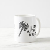 Write Without Fear Edit Without Mercy Writers Kaffeetasse (VorderseiteRechts)