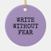 Write Without Fear Edit Without Mercy Writers Keramik Ornament (Vorne)