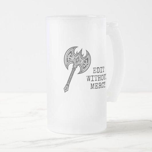 Write Without Fear Edit Without Mercy Writers Mattglas Bierglas (VorderseiteRechts)