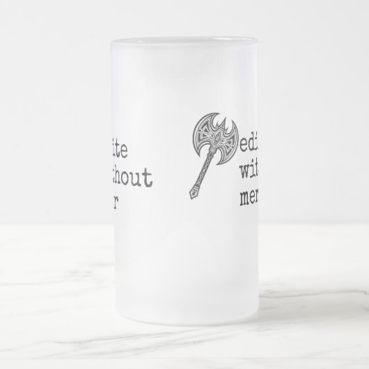 Write Without Fear Edit Without Mercy Writers Mattglas Bierglas (Mittel)