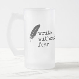 Write Without Fear Edit Without Mercy Writers Mattglas Bierglas