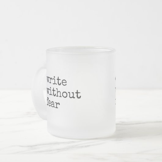 Write Without Fear Edit Without Mercy Writers Mattglastasse (Vorderseite Links)