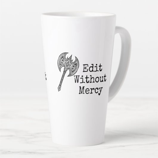 Write Without Fear Edit Without Mercy Writers Milchtasse (Rechte Ecke)