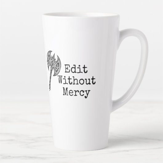 Write Without Fear Edit Without Mercy Writers Milchtasse (Rechts)