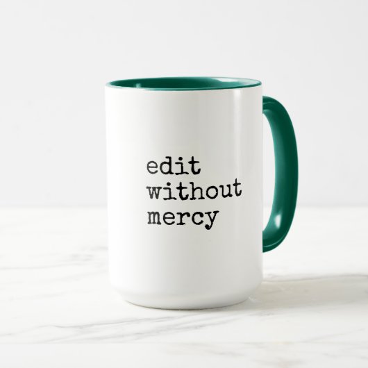 Write Without Fear Edit Without Mercy Writers Tasse (VorderseiteRechts)