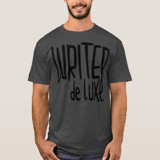 Writer de Luxe für Autor Schriftsteller T-Shirt