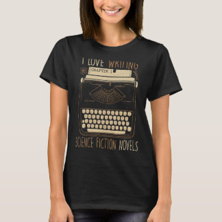 Writer I Liebe Writing Science Fiction Novels Typ T-Shirt