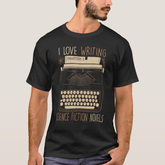 Writer I Liebe Writing Science Fiction Novels Typ T-Shirt (Vorderseite)