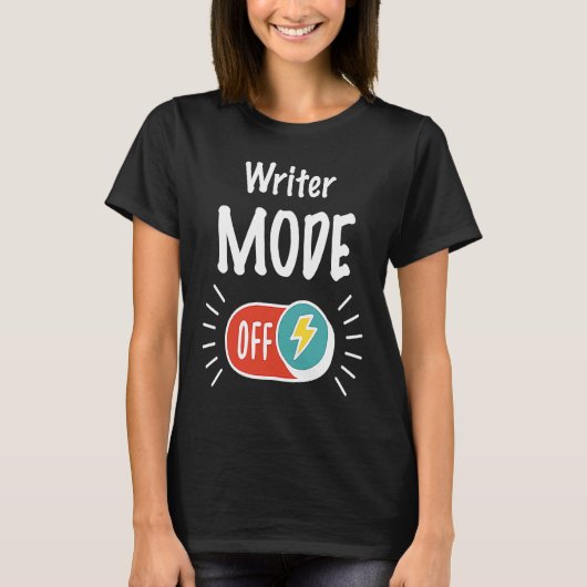 Writer Mode On For hardworking And Motivated Write T-Shirt (Vorderseite)