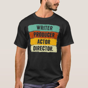 Writer Producer Actor Director Filmmaker Gifts Mov T-Shirt