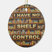 Writer Reader Books Ich habe keine Kontrolle mehr Keramik Ornament (Links)