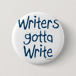 Writer's Gotta Write Button