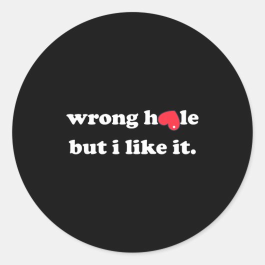 Wrong Hole But I Like It Funny Quote Meme Runder Aufkleber (Vorderseite)