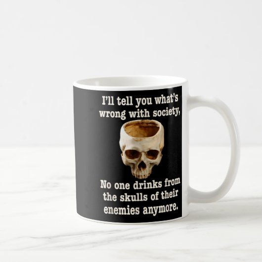 Wrong With Society - Don't Drink From Enemy Skulls Kaffeetasse (Rechts)