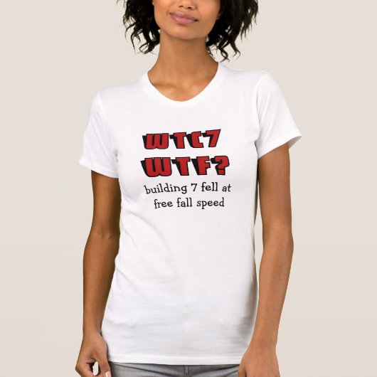 WTC 7 WTF: Gebäude 7 fiel mit freier Fallgeschwind T-Shirt (Vorderseite)