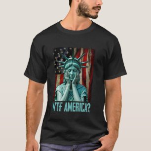 WTF Amerika Weinende Freiheitsstatue Bedrängt T-Shirt