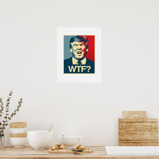 WTF - Anti-Trump-Poster - Anti-Trump - Poster (Küche)