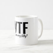 WTF, der fünfzig wird Kaffeetasse (VorderseiteRechts)