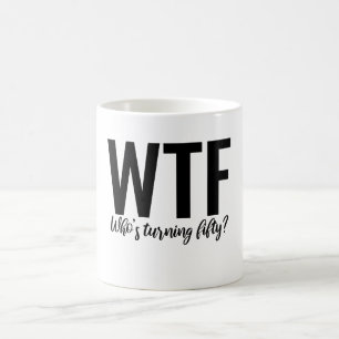 WTF, der fünfzig wird Kaffeetasse