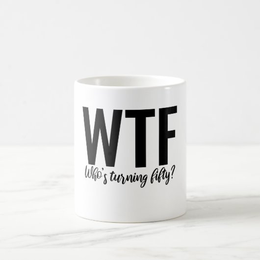 WTF, der fünfzig wird Kaffeetasse (Mittel)