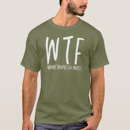 WTF durch die Coole Pensionierung auf den Flea-Mar T-Shirt